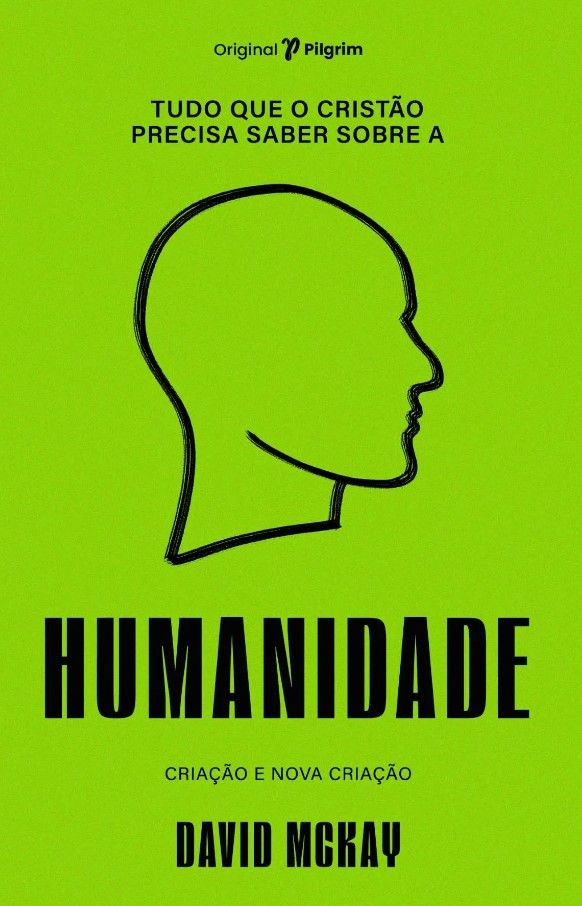 Tudo Que o Cristão Precisa Saber Sobre a Humanidade