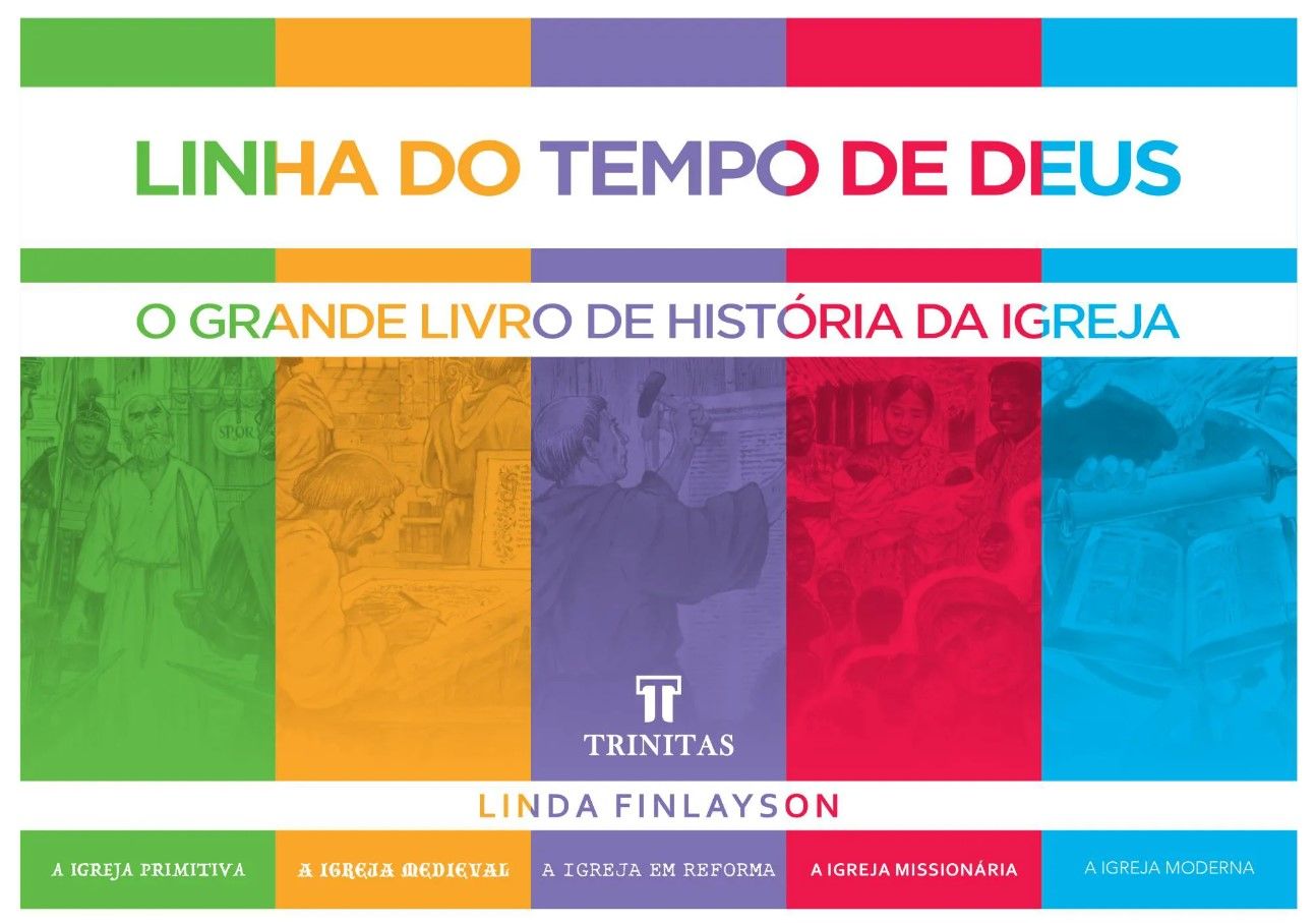 Linha do Tempo de Deus – O Grande Livro de História da Igreja