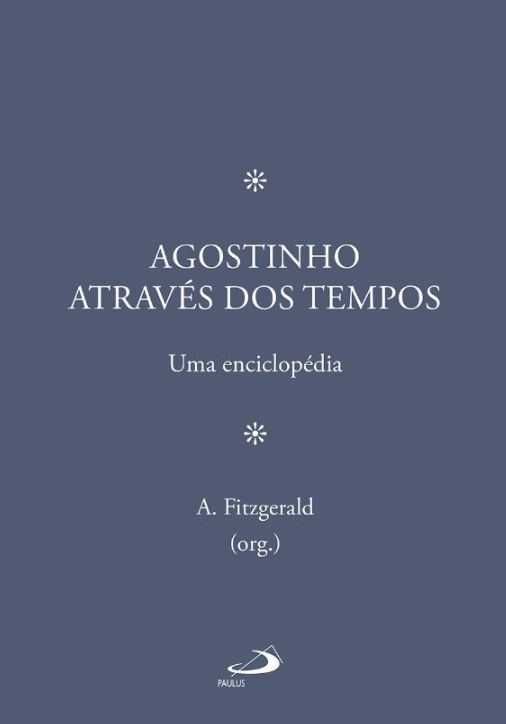 Agostinho Através Dos Tempos Uma Enciclopédia