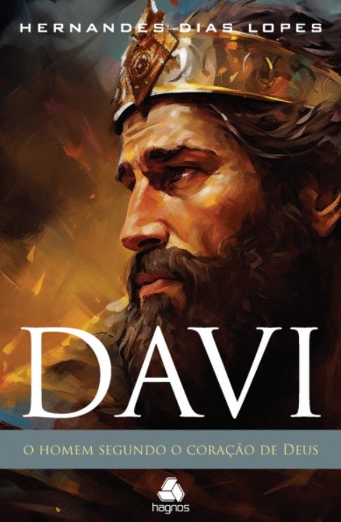 Davi – O Homem Segundo O Coração de Deus