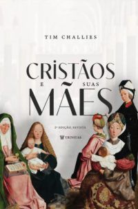 Cristãos E Suas Mães – 2ª Edição