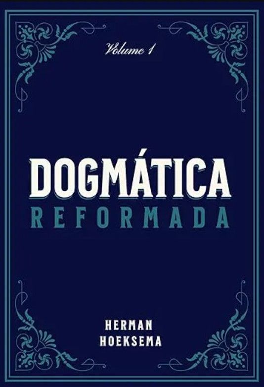 Dogmática Reformada Volume 1