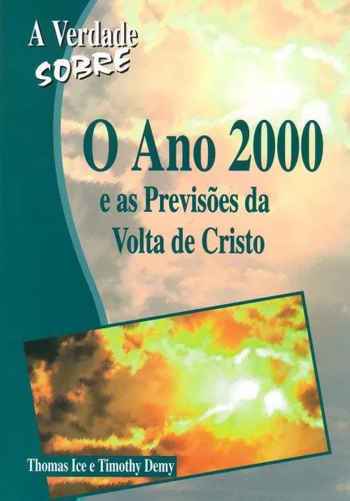 A Verdade Sobre o Ano 2000 e as Previsões da Volta de Cristo