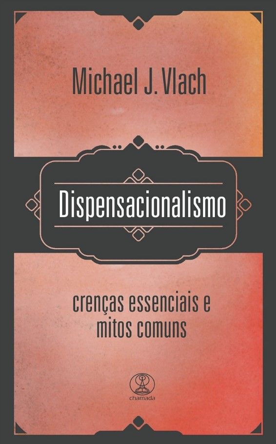 Dispensacionalismo Crenças Essenciais E Mitos Comuns