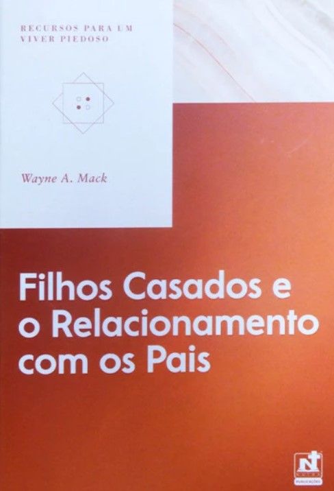 Filhos Casados E O Relacionamento Com Os Pais