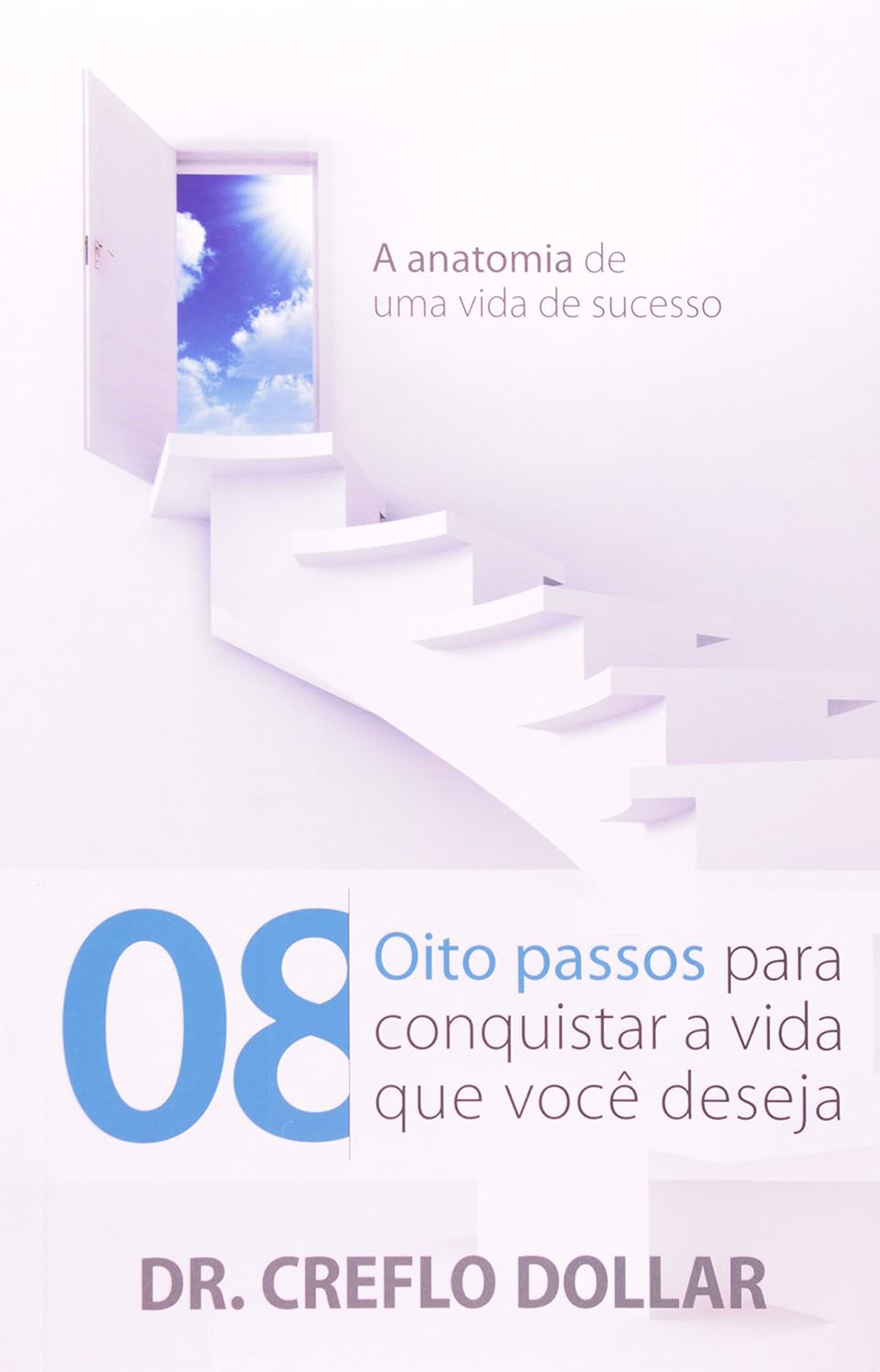 Oito Passos Para Conquistar A Vida Que Deseja