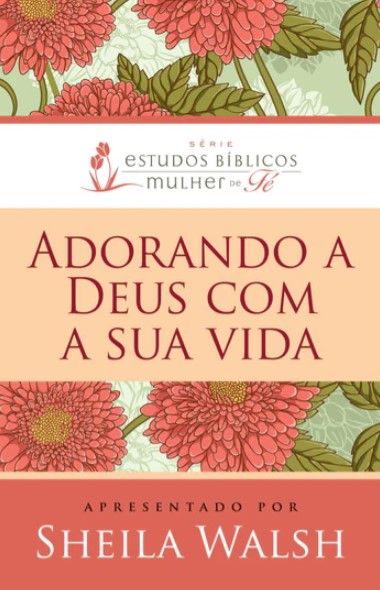 Adorando A Deus Com A Sua Vida