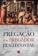 Pregação e o Pregador Pentecostal