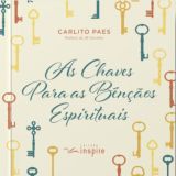 As Chaves Para As Bênçãos Espirituais