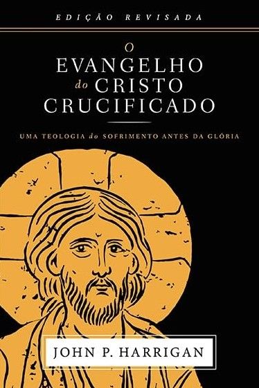 O Evangelho do Cristo Crucificado