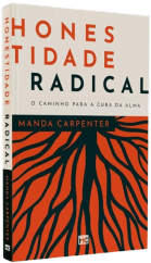 Honestidade Radical: O Caminho para a Cura da Alma