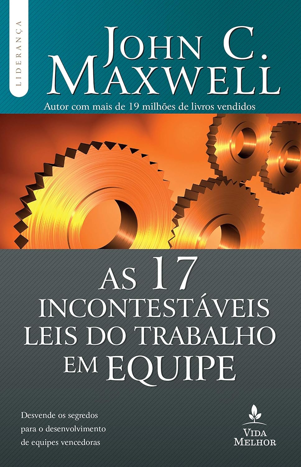 As 17 Incontestaveis Leis Do Trabalho Em Equipe