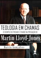 Teologia em Chamas Martin Lloyd-Jones