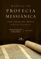 Manual de Profecia Messiânica – Estudos e Exposições Sobre o Messias no Antigo Testamento