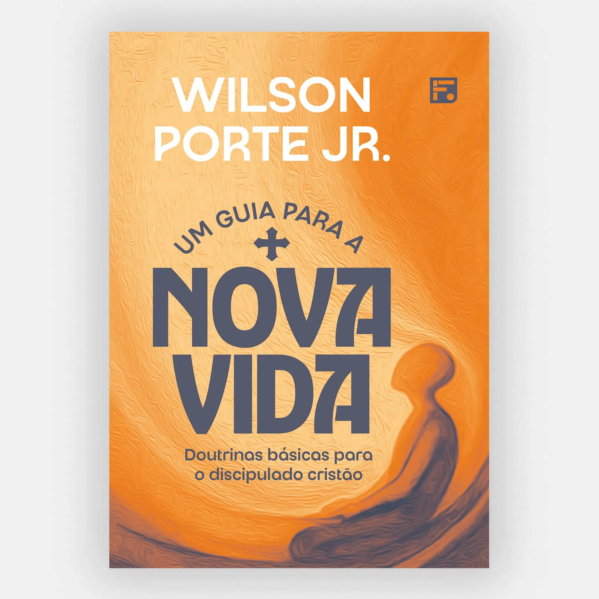 Um Guia para a Nova Vida: Doutrinas Básicas para o Discipulado Cristão