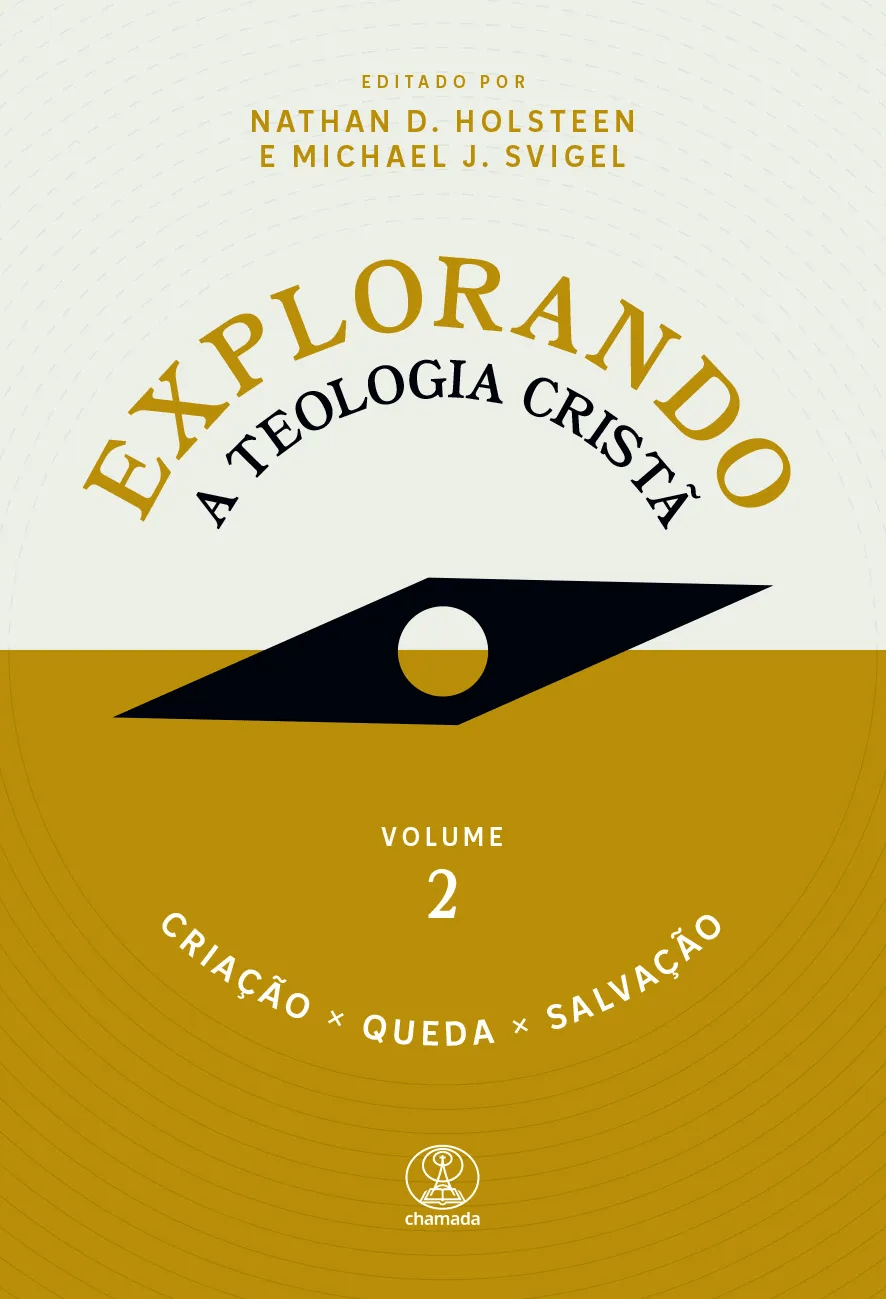 Explorando a Teologia Cristã: Criação Queda e Salvação Volume 2